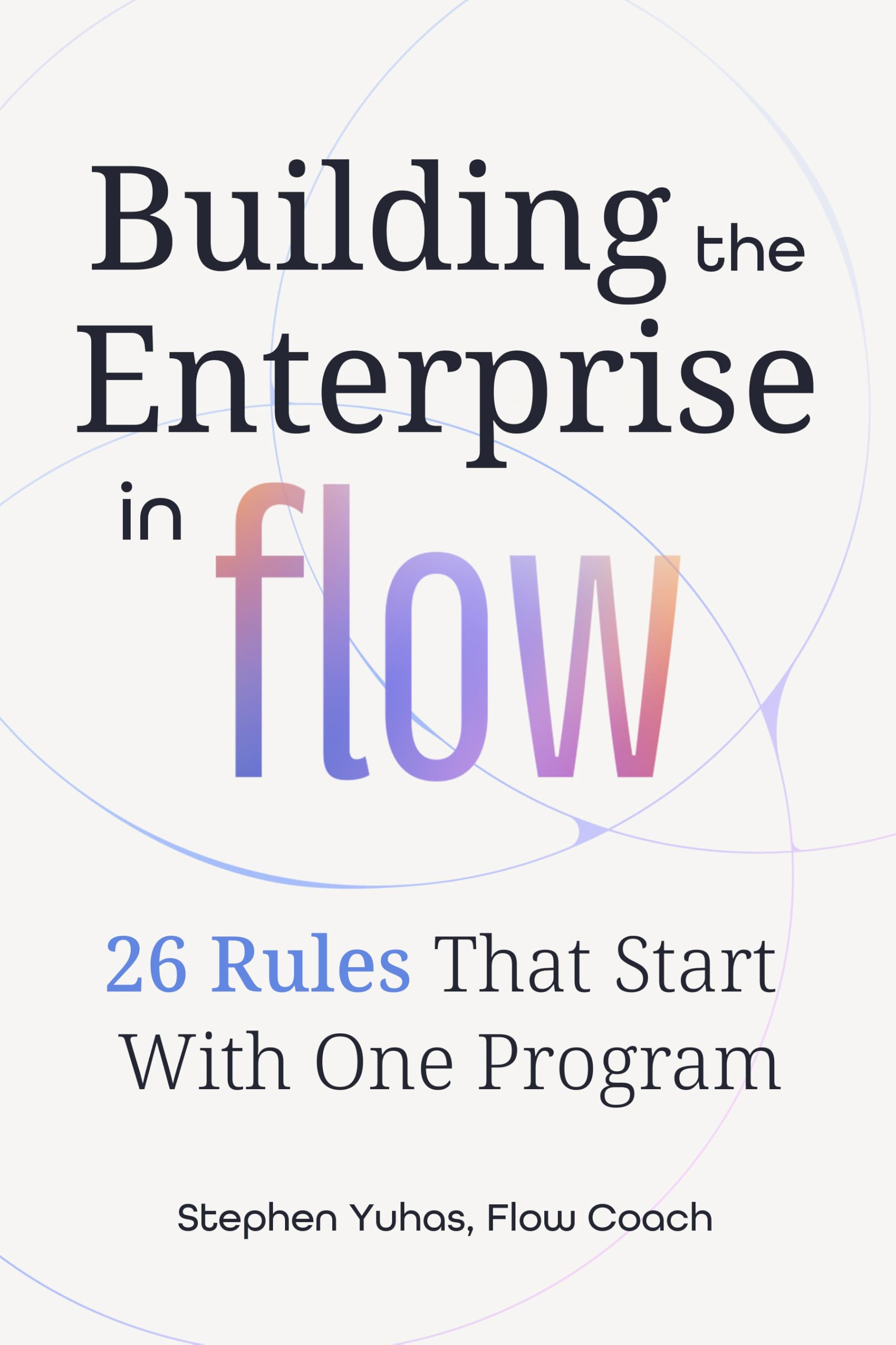 Building the Enterprise in Flow