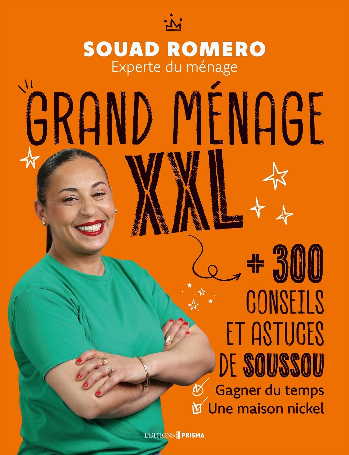 Grand ménage XXL: 300 conseils et astuces de Soussou pour gagner du temps et une maison nickel