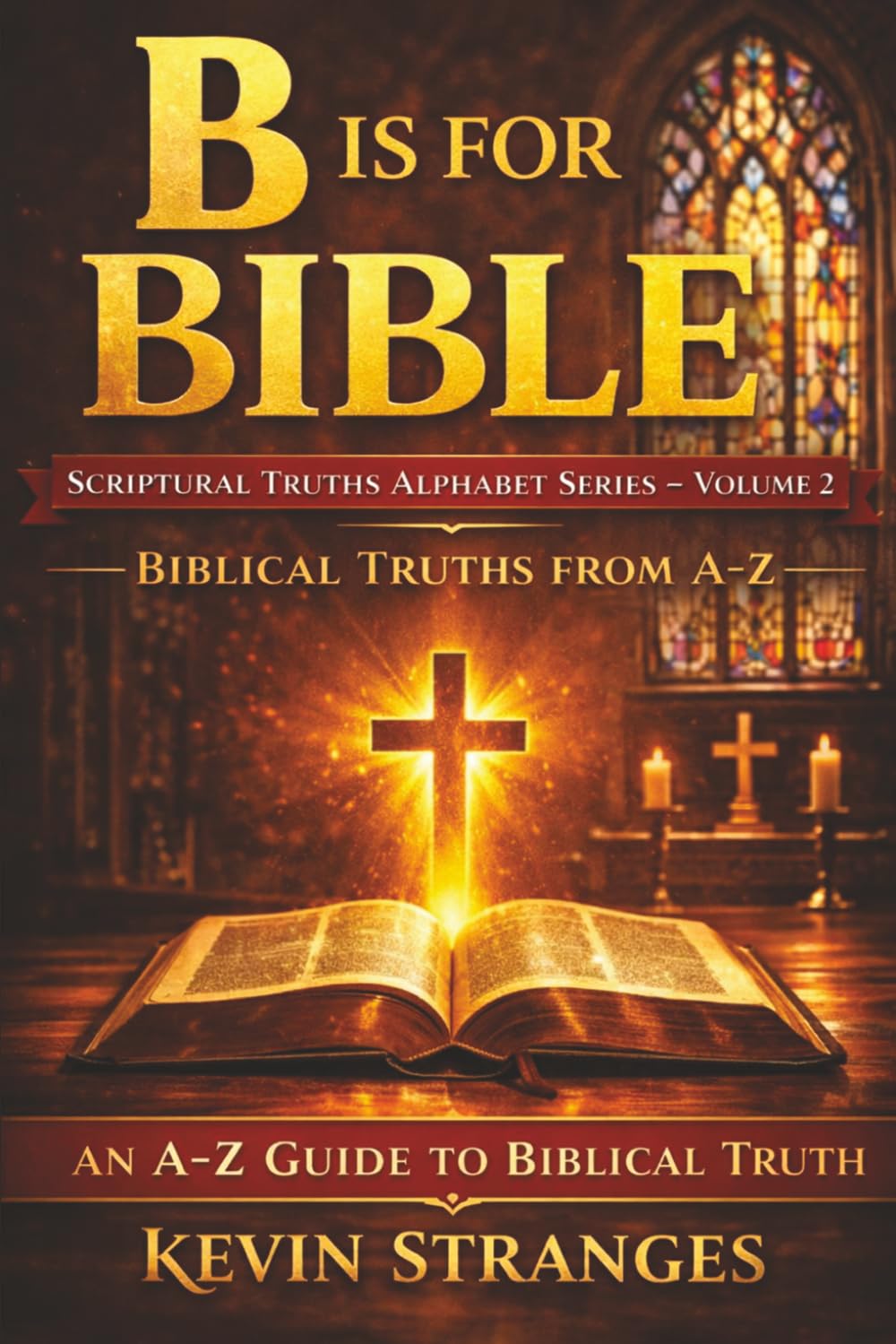 B is for Bible: Scriptural Truths Alphabetically