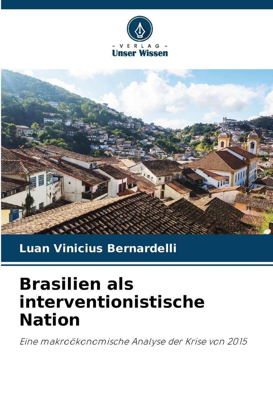 Brasilien als interventionistische Nation: Eine makroökonomische Analyse der Krise von 2015