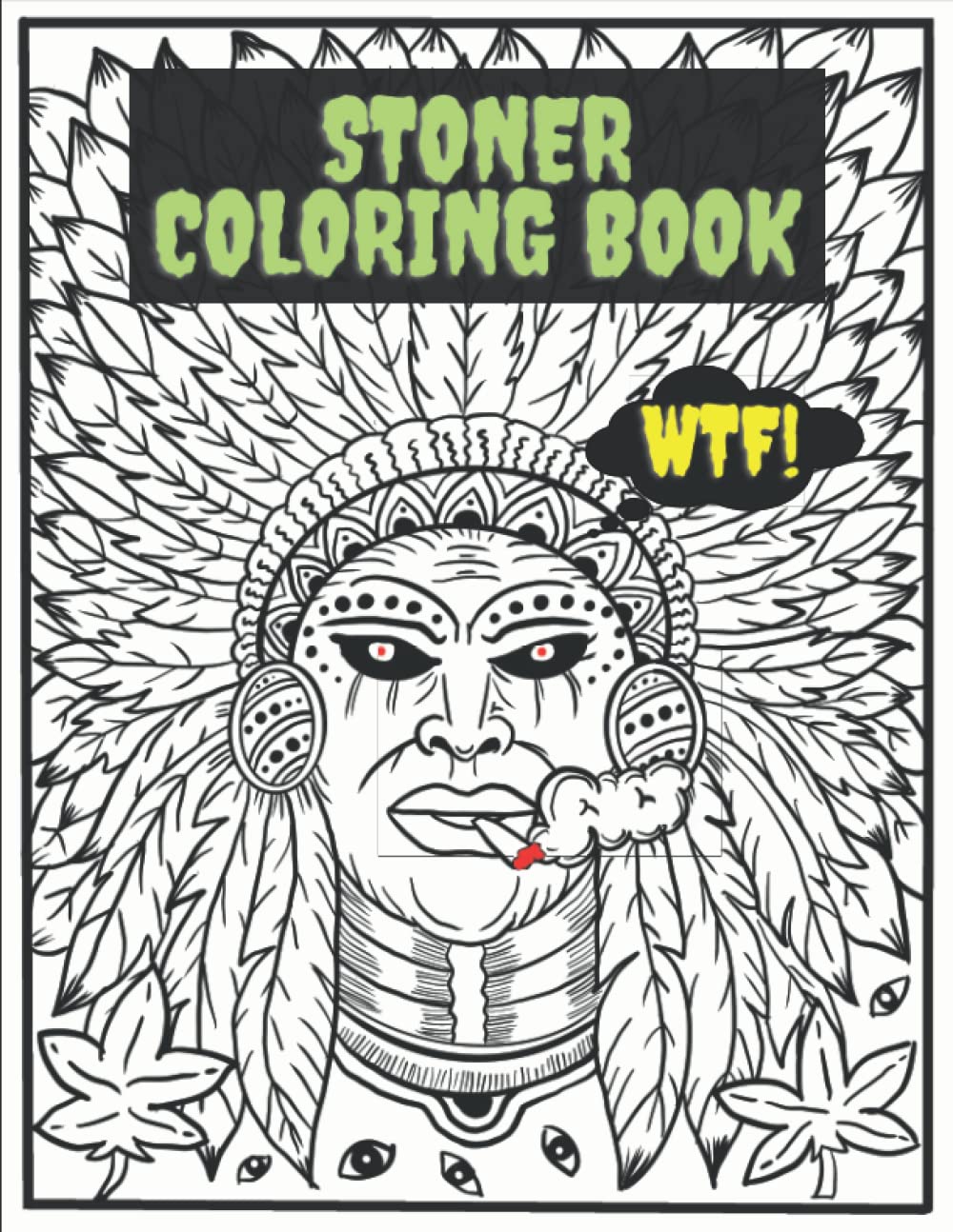 Stoner Trippy Coloring Book! High!: Psychedelic Coloring Book For Adults. Coloring Book For Stress Relief And Relaxation.