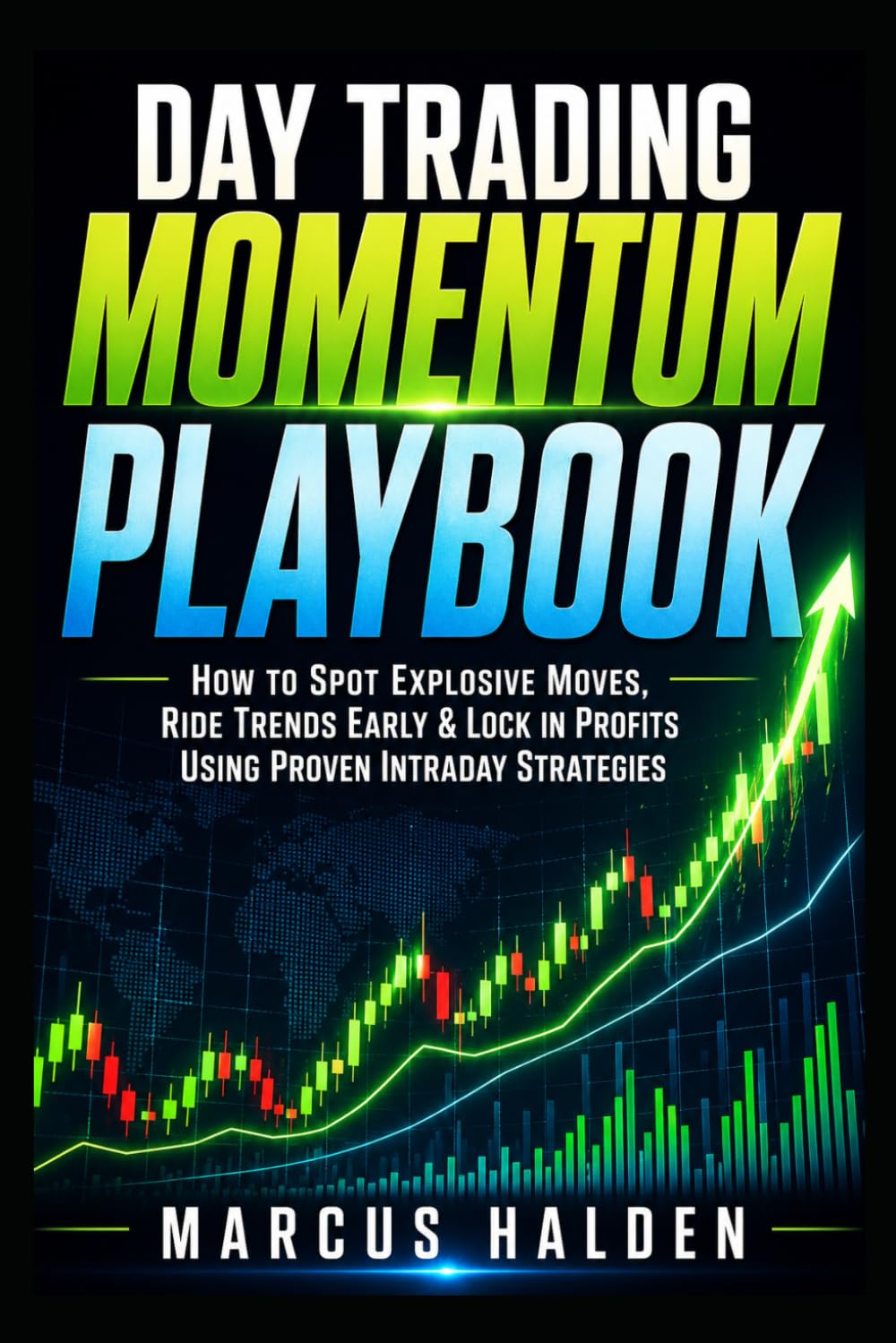 Day Trading Momentum Playbook: How to Spot Explosive Moves, Ride Trends Early & Lock in Profits Using Proven Intraday Strategies (The Weekly Income Trading Series)
