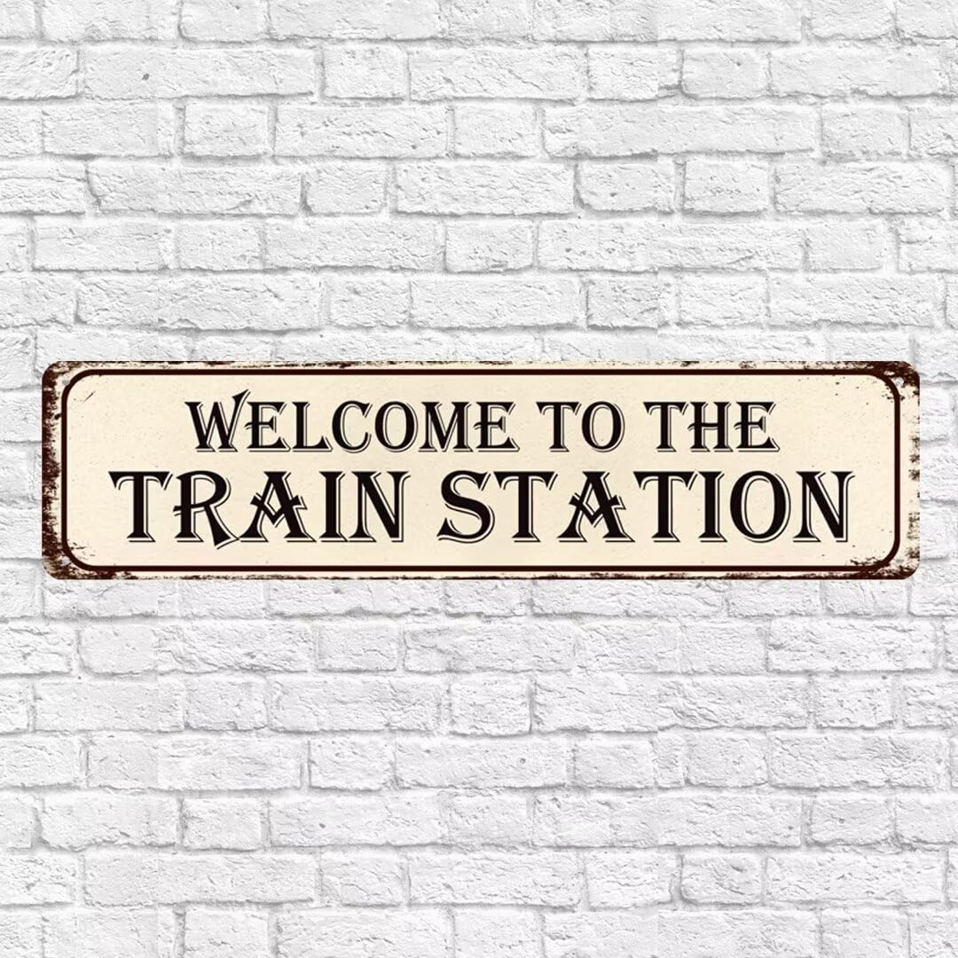 Welcome To The Train Station Metal Tin Sign Funny Vintage Street Tin Signs Wall Art Decor for Home Bar Cafe Garage Rusitc Indoor Outdoor Wall Plaques 4x16 Inch