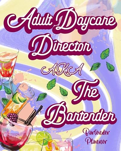 Adult Daycare Director A.K.A The Bartender Bartender Planner