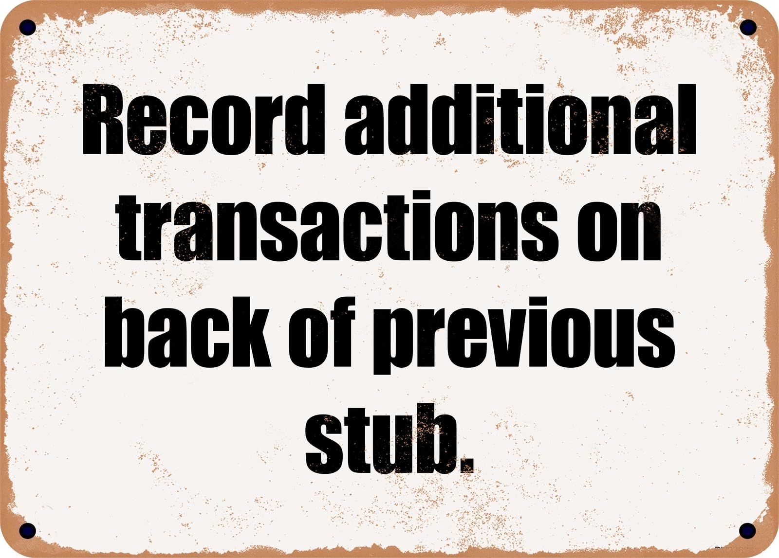 Miaomansenstore Metal Sign - Record Additional Transactions On Back Of Previous Stub Home Decor