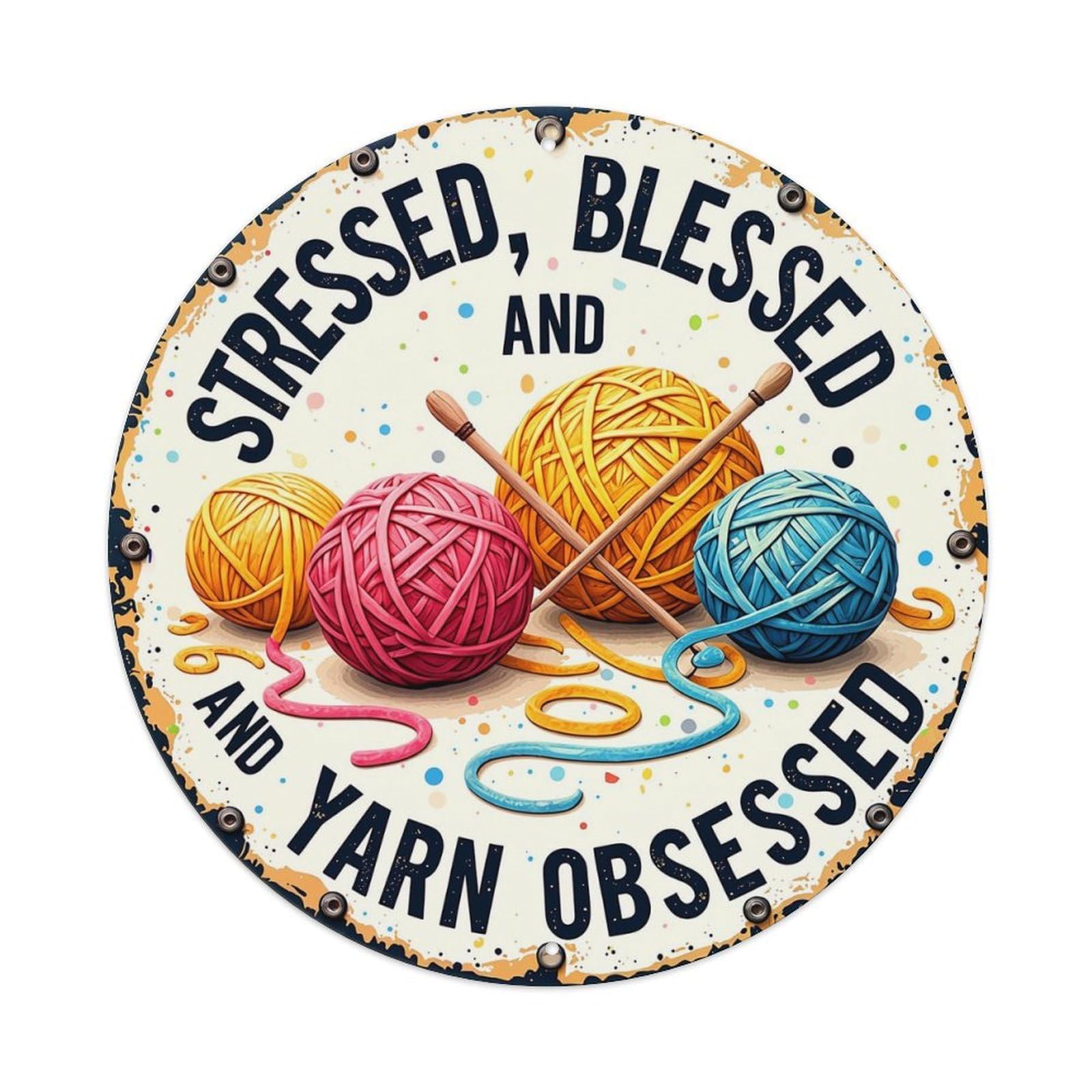 Stressed Blessed And Yarn Obsessed Retro Metal Sign Round Tin Sign, Vintage Decor Art Poster for Bar, Home, Man Cave, Kitchen, Laundry Room Gift 8x8Inch