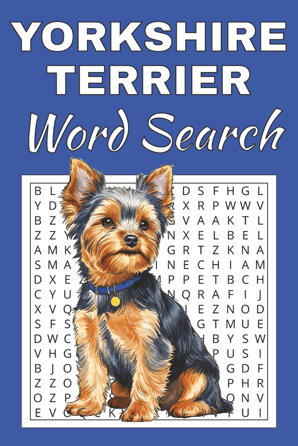 Yorkshire Terrier Word Search Puzzle Book: Word Searches with Easy to Read Print about Yorkshire Terrier | 50 Puzzles | 100 Pages | 6x9 Inches | Gift ... Free Times | For Seniors, Adults and Teens.
