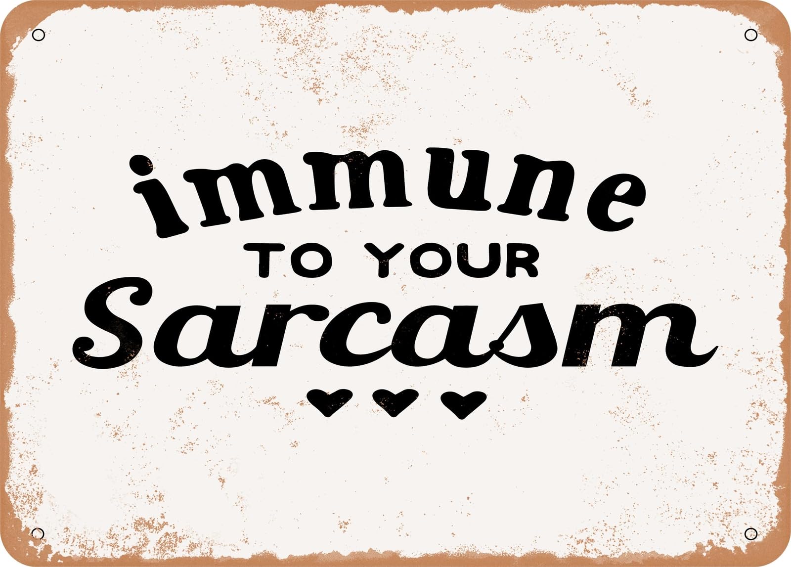 Miaomansenstore Metal Sign - Immune To Your Sarcasm - 2 - Vintage Look Sign Home Decor