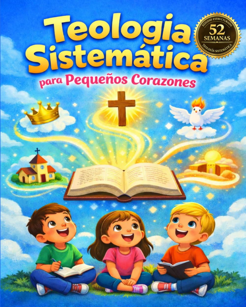 Teología Sistemática Para Pequeños Corazones: 52 Semanas De Estudio Bíblico Para Niños De 8 a 12 y Toda La Familia Con Lecciones Sencillas Para ... Cristiana A Niños En Casa O En La Iglesia