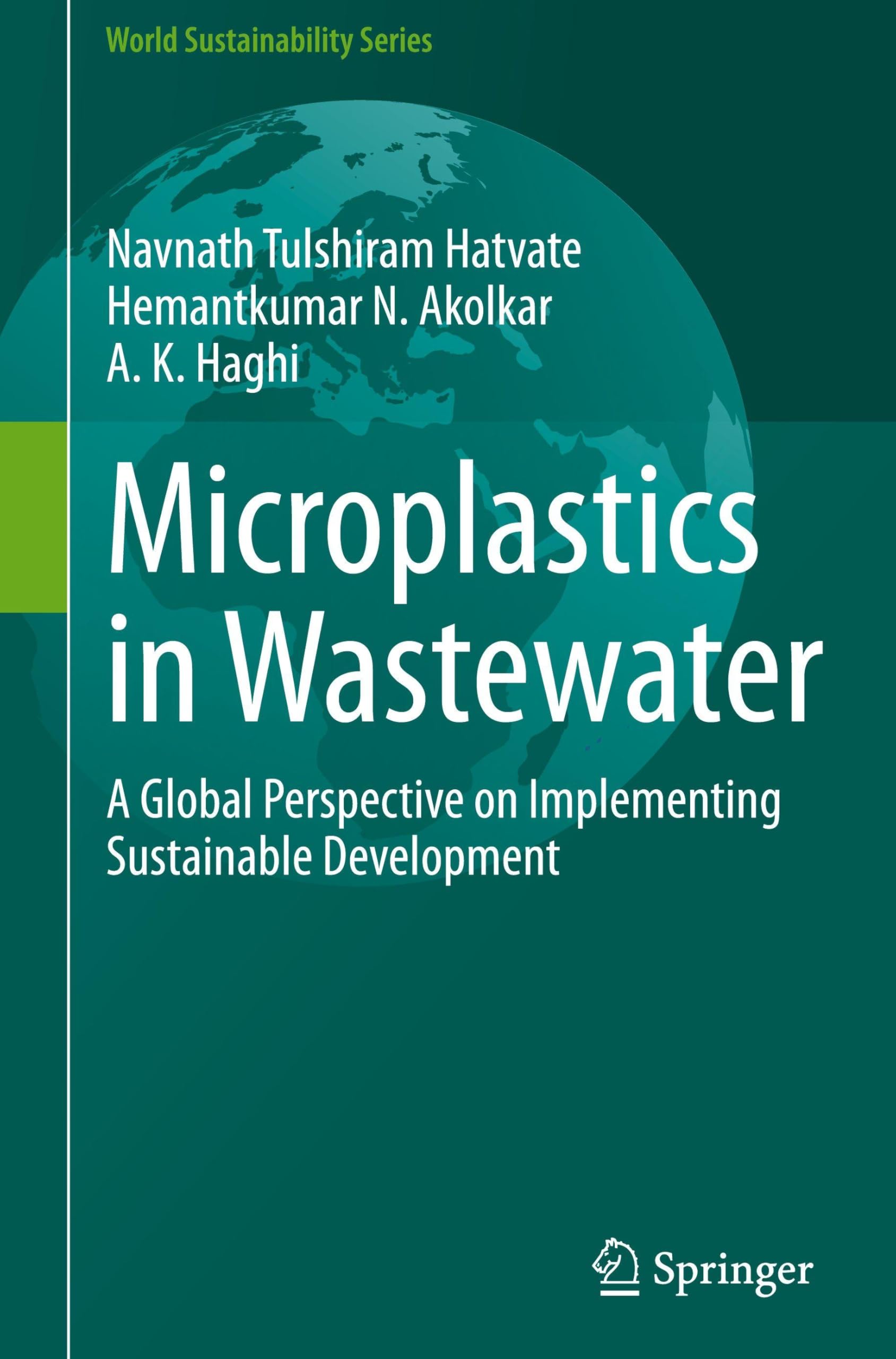 Microplastics in Wastewater: A Global Perspective on Implementing Sustainable Development (World Sustainability Series)