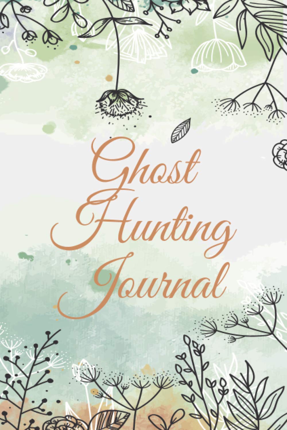 Ghost Hunting Journal: Guided Paranormal Investigation Record Book for Ghost Hunters - Ghost Hunting Equipment and Accesory