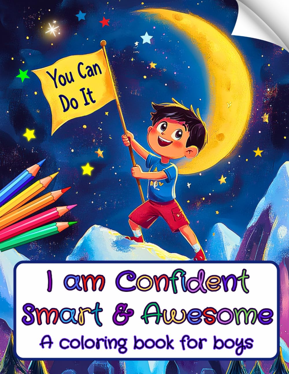 I am Confident, Smart, and Awesome: An Empowering Coloring Book for Boys Ages 4 - 8 years old (Empower Me Coloring Books Collection)