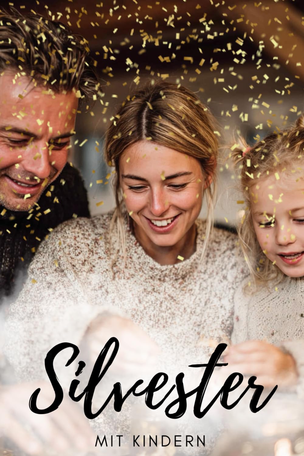 Silvester mit Kindern: Ein Familienfest voller Rituale, Geschichten und Spaß