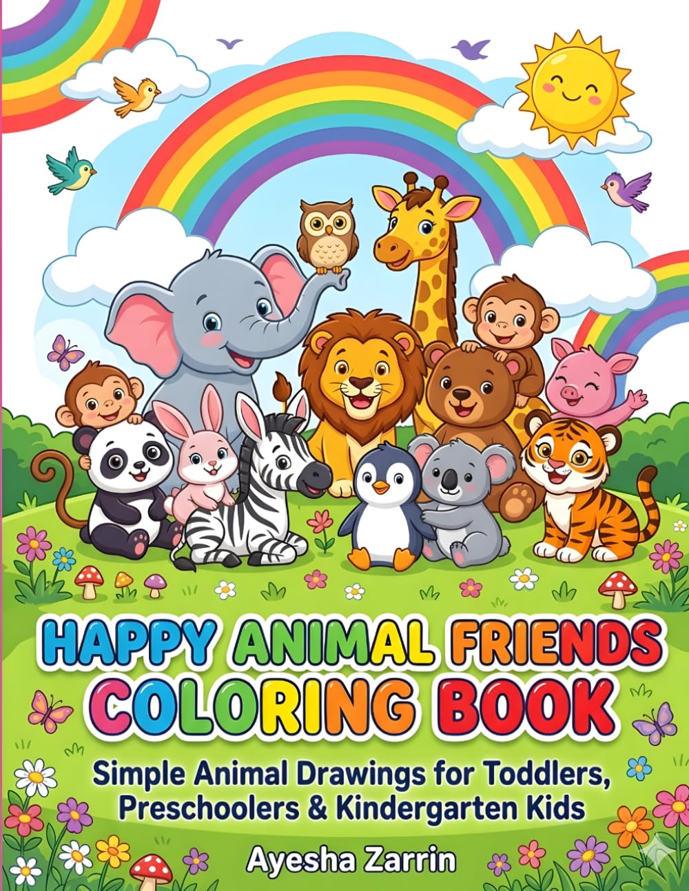 Happy Animal Friends Coloring Book: Simple Animal Drawings for Toddlers, Preschoolers & Kindergarten Kids