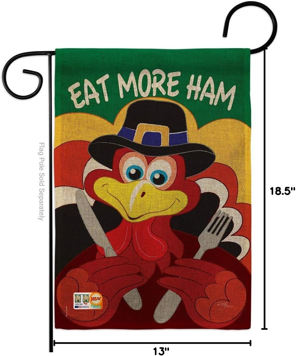 Eat More Ham Burlap Garden Flag Falltime Thanksgiving Turkey Give Thanks Gobble Pumpkin Season Autumntime Cornucopia Small Decorative Gift Yard House Banner Double-Sided Made In USA 13 X 18.5