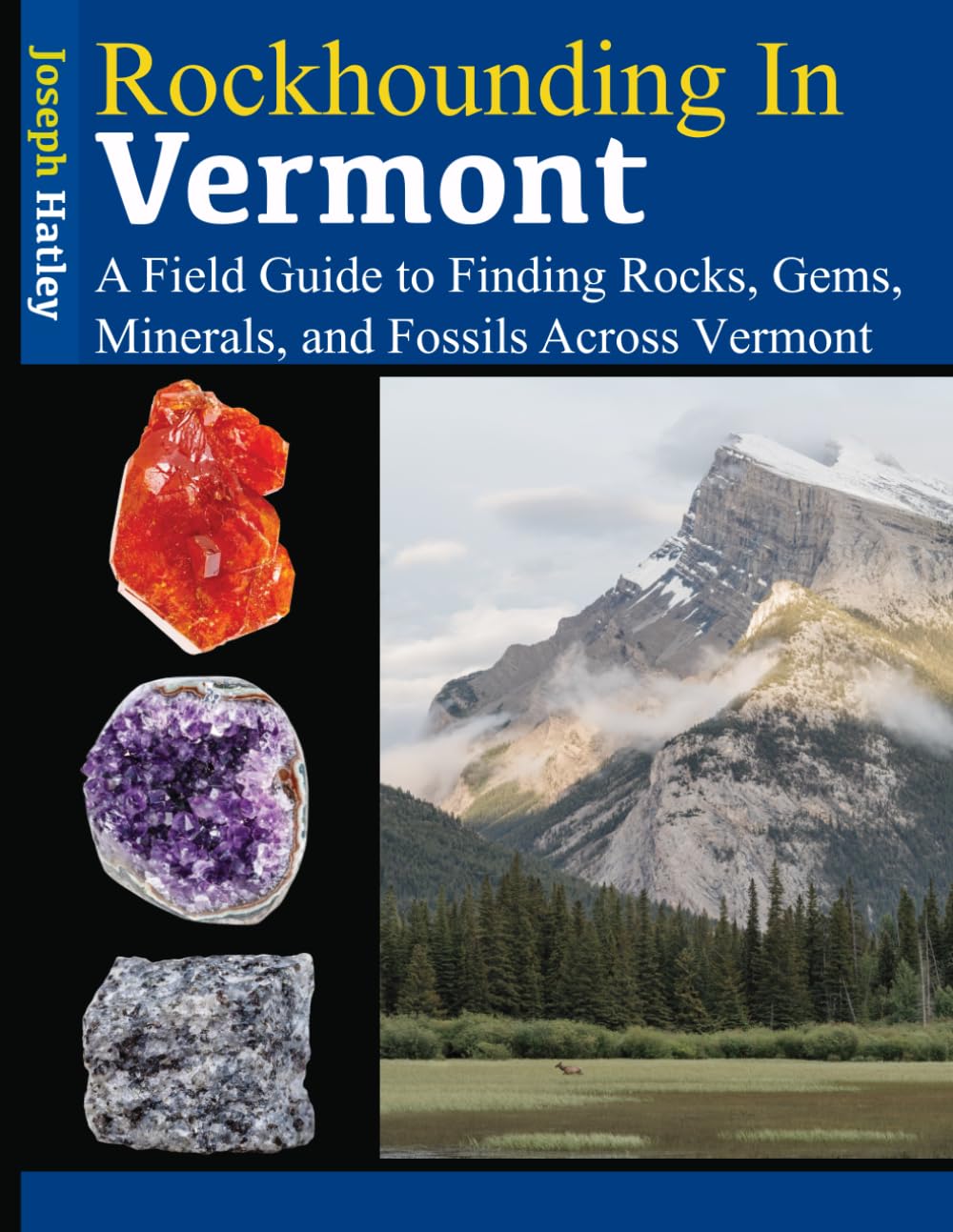 Rockhounding in Vermont: A Field Guide to Finding Rocks, Gems, Minerals, and Fossils Across Vermont