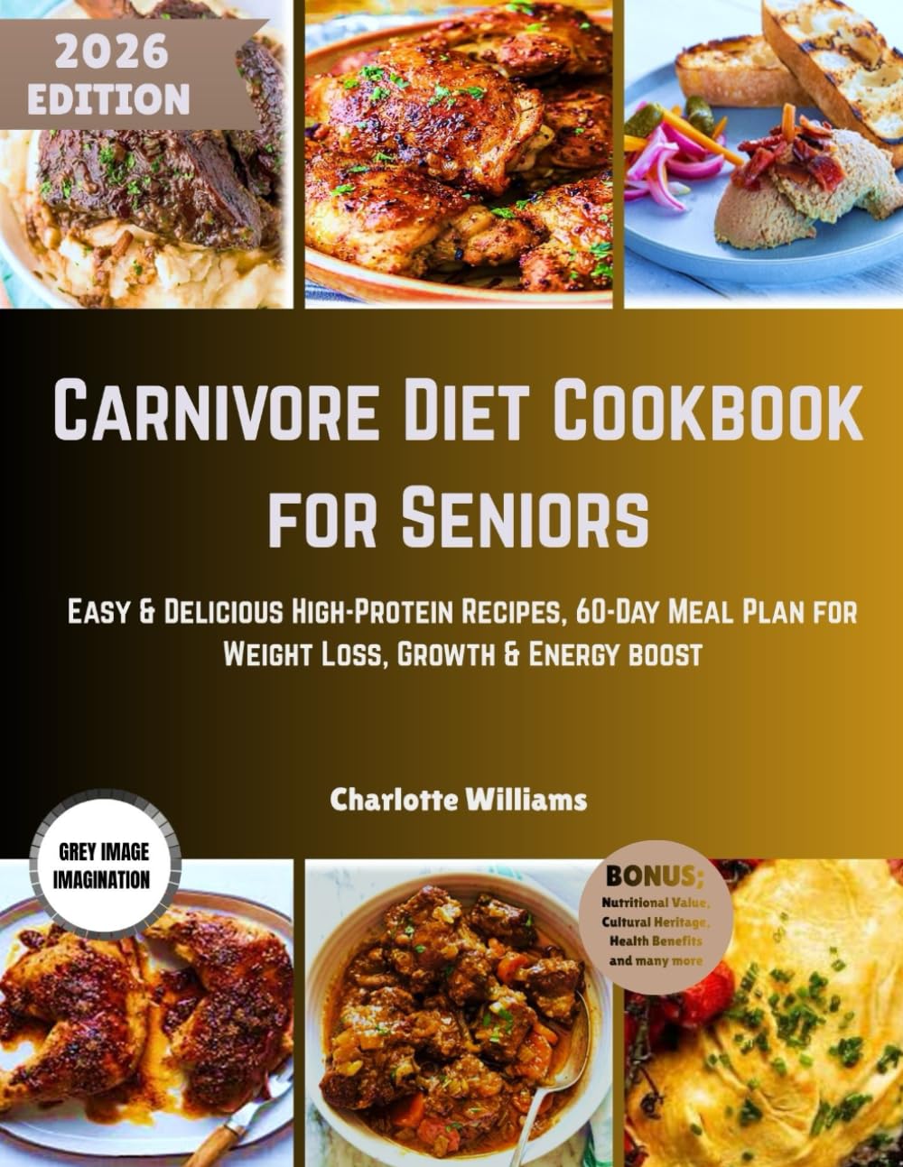 Carnivore Diet Cookbook for Seniors: Easy & Delicious High-Protein Recipes, 60-Day Meal Plan for Weight Loss, Growth & Energy boost