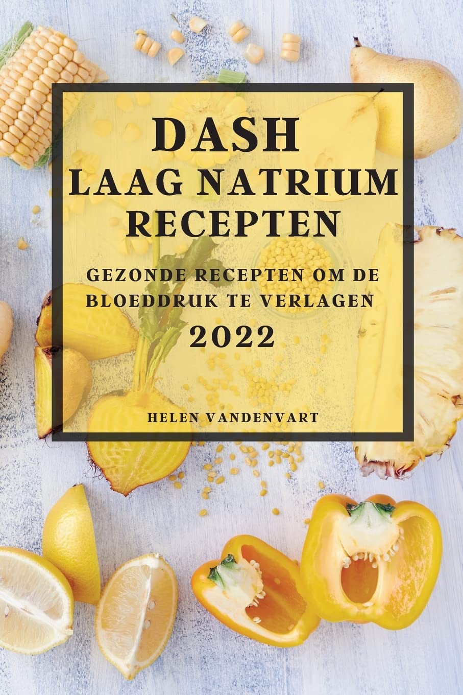 Buy Dash Laag Natrium Recepten 2022 Gezonde Recepten Om de Bloeddruk Te Verlagen Online at Buy Dash Laag Natrium Recepten 2022 Gezonde Recepten Om de Bloeddruk Te Verlagen Online at