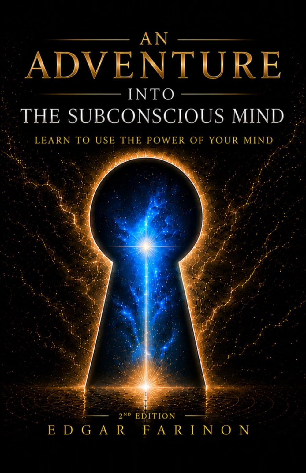 An adventure into the subconscious mind: Learn to use the power of the mind