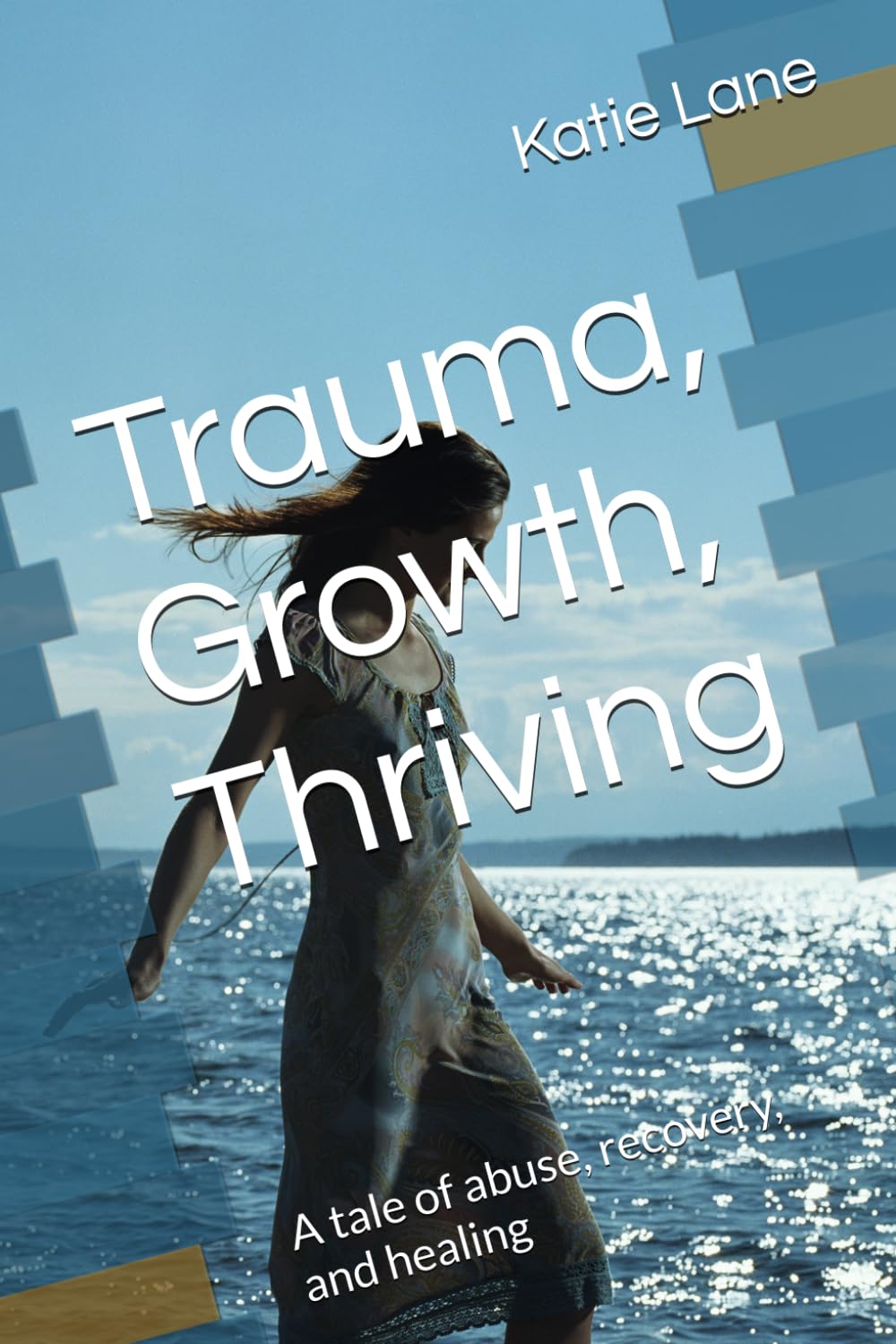 Trauma, Growth, Thriving: A tale of abuse, recovery, and healing