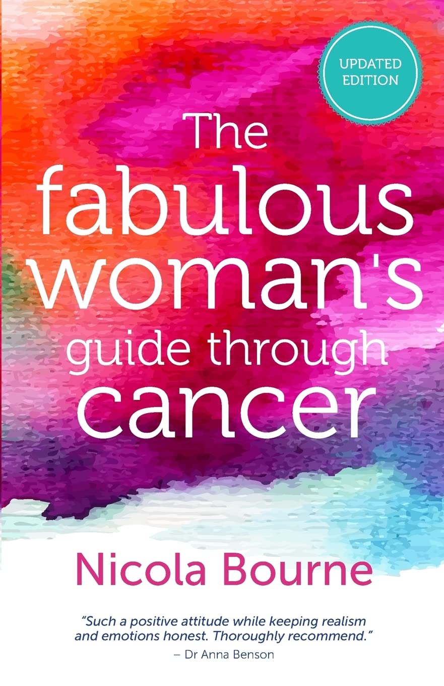 The Fabulous Woman's Guide Through Cancer: A Lifestyle Guide to Help you Through