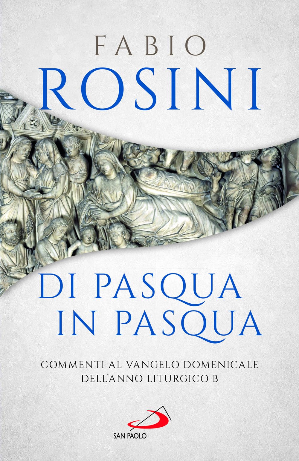 Di Pasqua In Pasqua. Commenti Al Vangelo Domenicale Dell'anno Liturgico B - 4