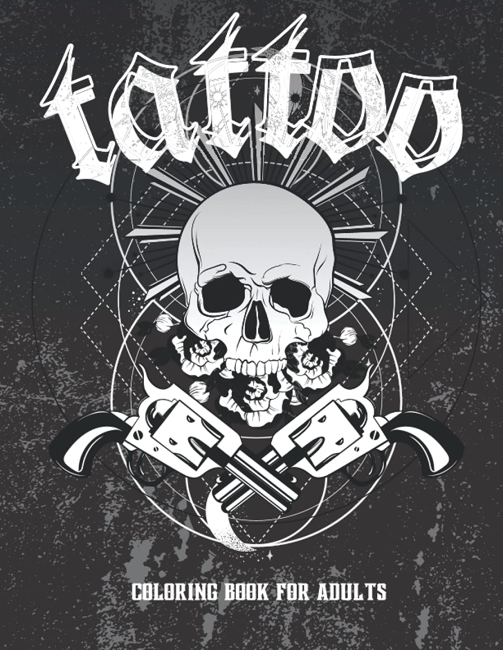 Tattoo Coloring Book for Adults: Sugar Skulls, Roses, Guns, Swords, Snakes and More! | 100 Unique Tattoo Designs For Adult Relaxation