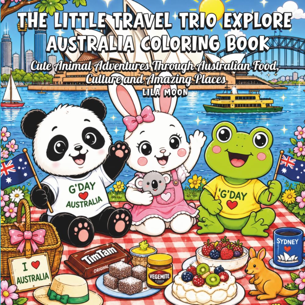 The Little Travel Trio Explore Australia Coloring Book: Cute Animal Adventures Through Australian Food, Culture and Amazing Places