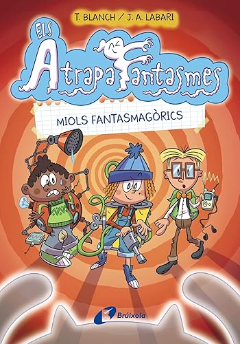 Els Atrapafantasmes, 1. Miols fantasmagòrics (Catalá - A PARTIR DE 6 ANYS - PERSONATGES I SÈRIES - Els Atrapafantasmes)