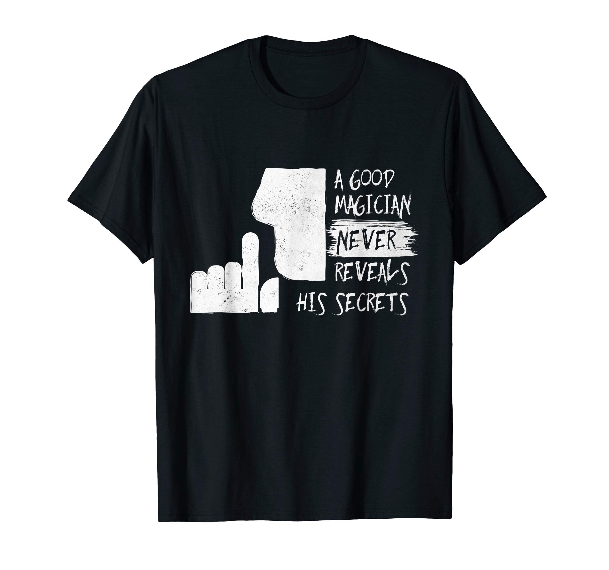 A good Magician never reveals his secrets - Magician Gift T-Shirt