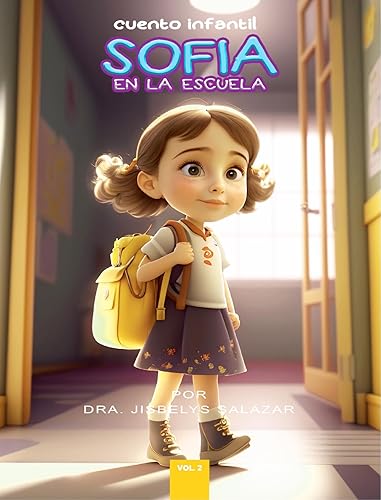 SOFIA en la escuela, cuento infantil para niños 4-8 años. Motivador e inspirador para la diversidad y la aceptación. El poder de la amistad y la