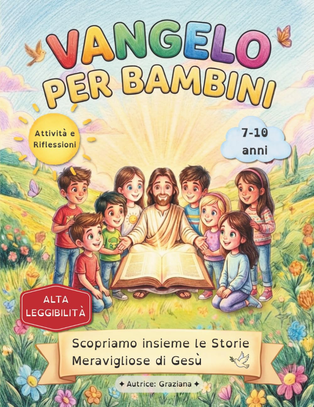 VANGELO PER BAMBINI: Scopriamo insieme le storie meravigliose di Gesù: attività, parabole e riflessioni ad alta leggibilità per bambini (7-10 anni)
