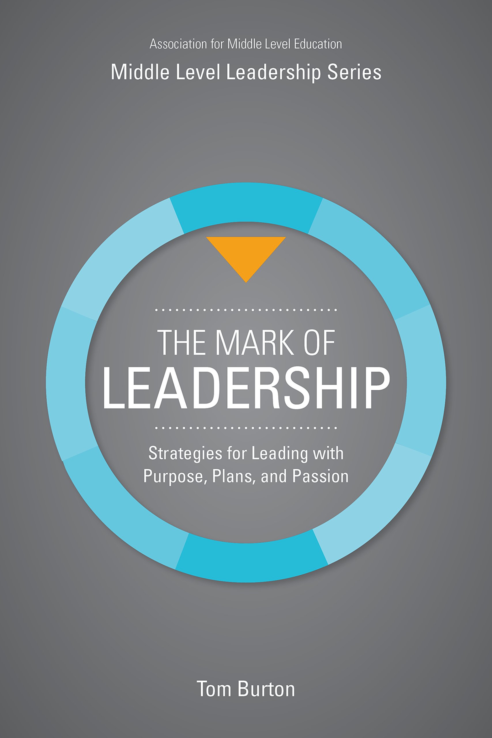 The Mark of Leadership: Strategies for Leading with Purpose, Plans, and Passion