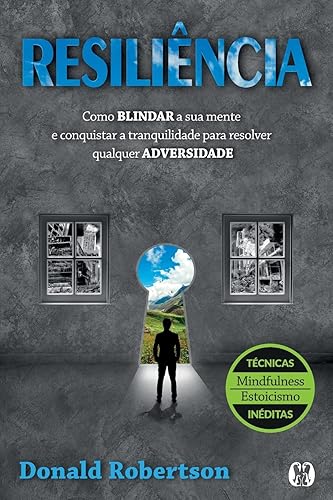 Resiliência: Como blindar a sua mente e conquistar a tranquilidade para resolver qualquer adversidade