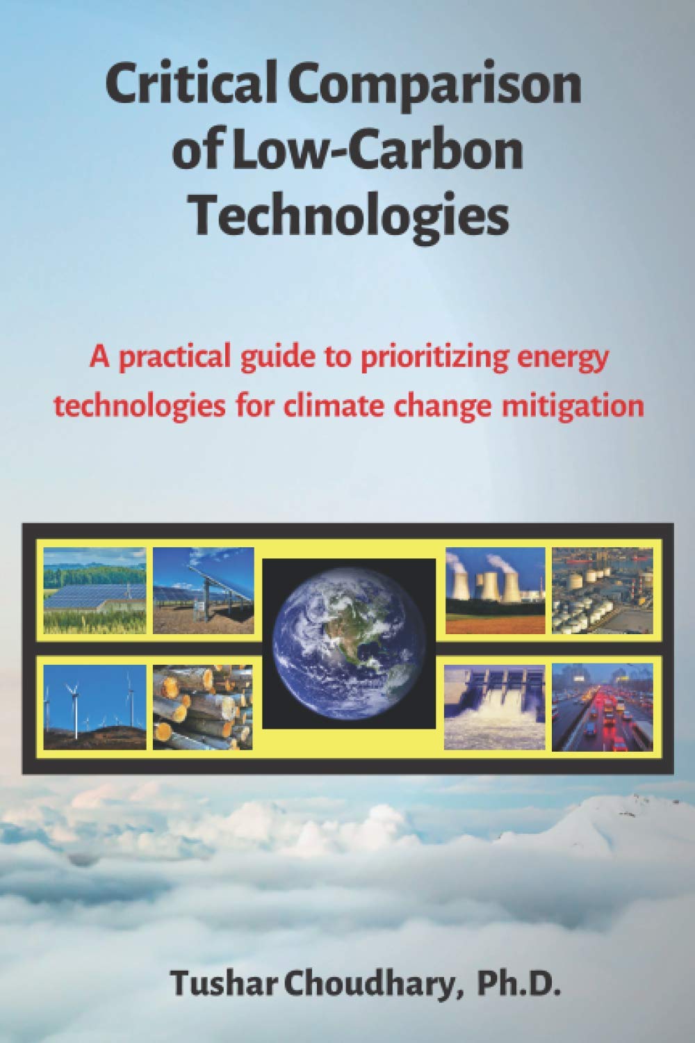 Critical Comparison of Low-Carbon Technologies: A practical guide to prioritizing energy technologies for climate change mitigation
