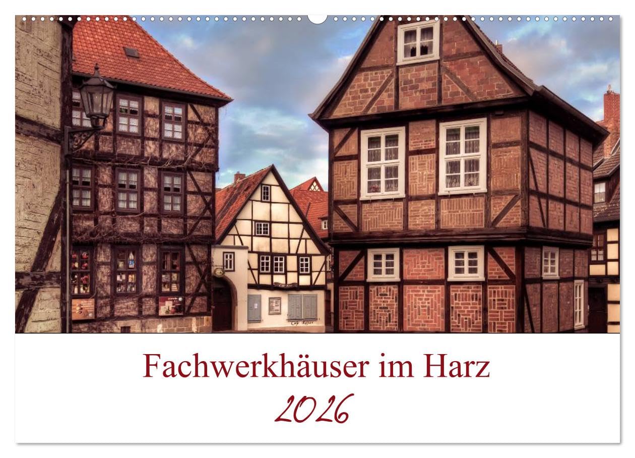 Fachwerkhäuser im Harz (Wandkalender 2026 DIN A2 quer), CALVENDO Monatskalender: Fachwerkhäuser aus dem Harz. Gestaltet wie aus einer anderen Zeit. (CALVENDO Orte)
