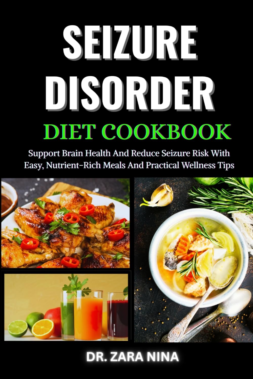 Seizure Disorder Diet Cookbook: Support Brain Health And Reduce Seizure Risk With Easy, Nutrient-Rich Meals And Practical Wellness Tips