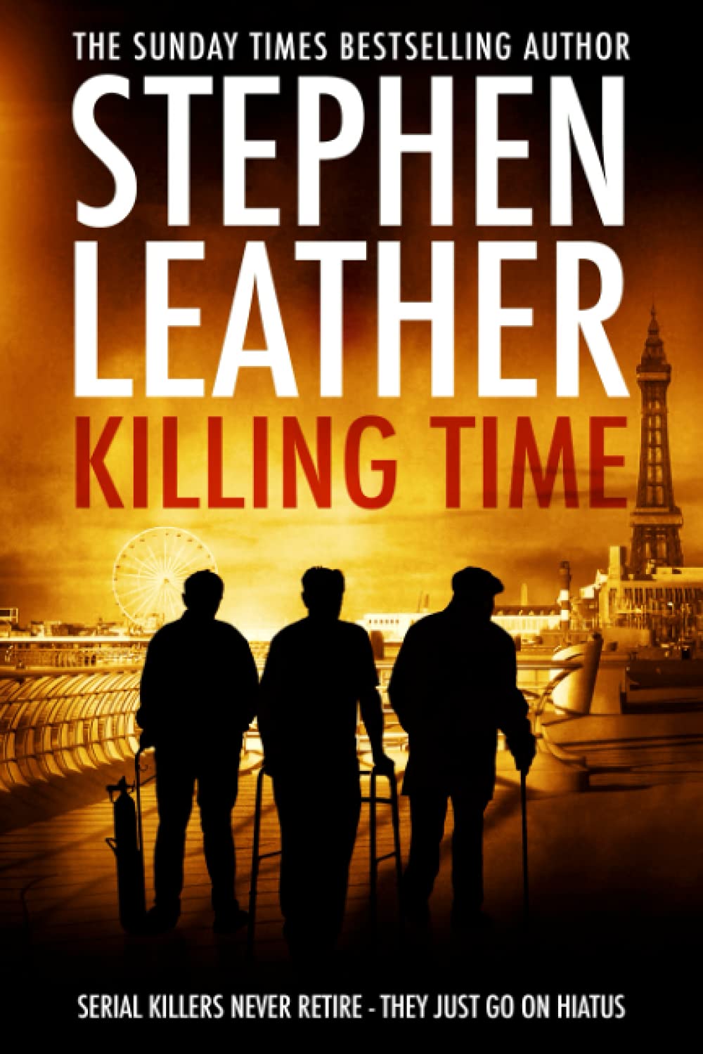 Killing Time: Serial Killers Never Retire - They Just Go On Hiatus (Stephen Leather Novels)