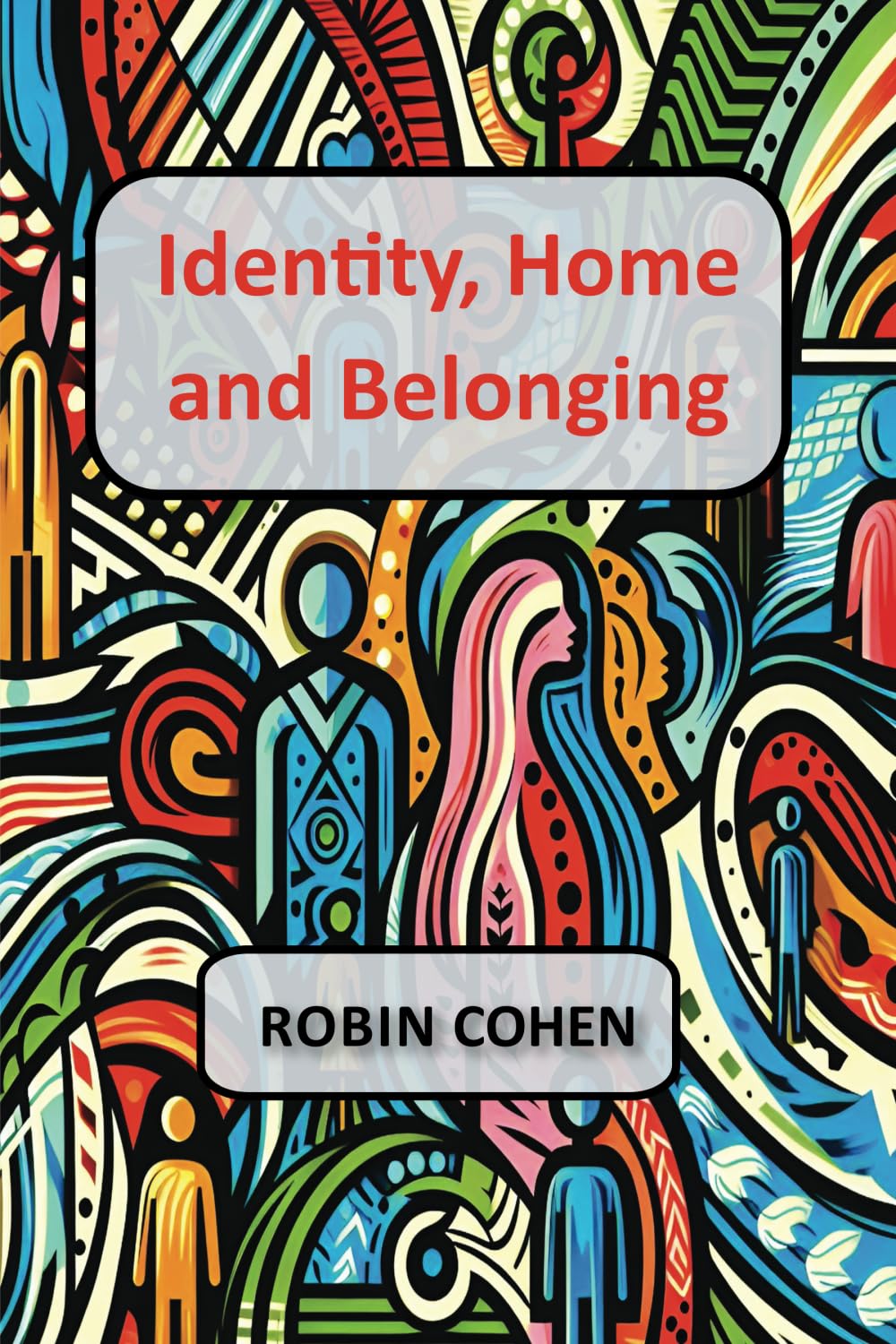 Identity, Home and Belonging: Six Essays