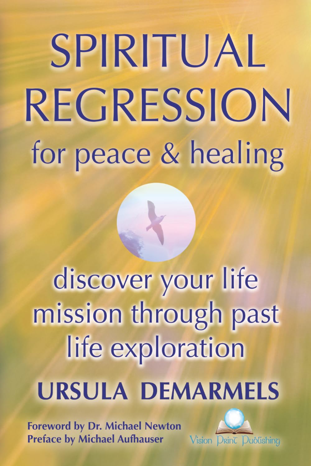 SPIRITUAL REGRESSION for peace & healing: discover your life mission through past life exploration