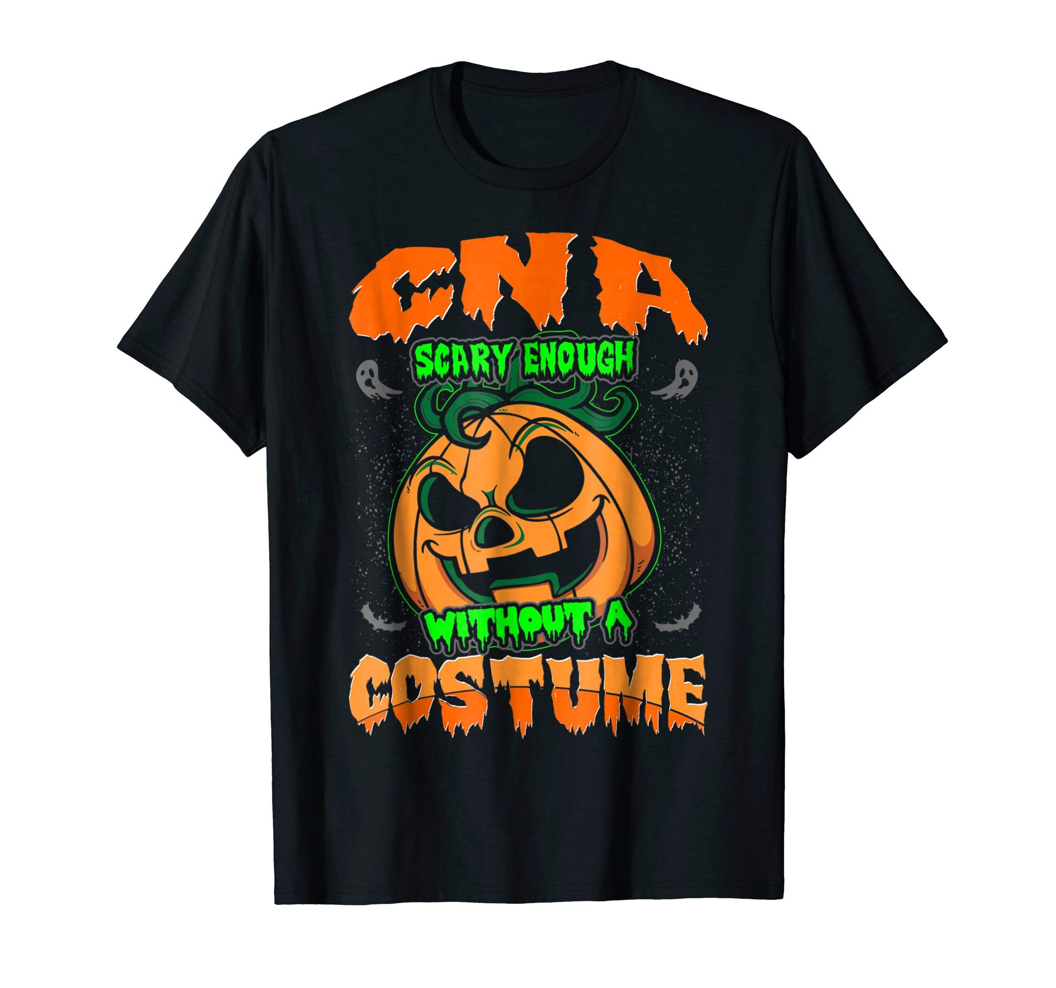 CNA Scary Enough Without A Costume Halloween Tshirt