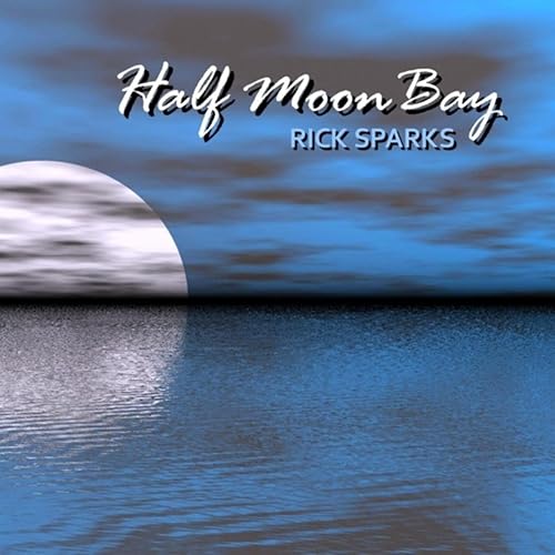 Amazon Music Rick SparksのHalf Moon Bay Amazon.co.jp