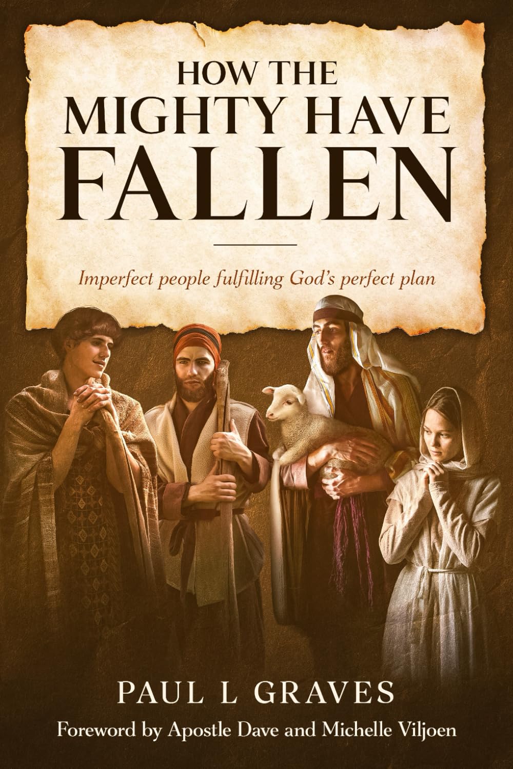 HOW THE MIGHTY HAVE FALLEN: Imperfect people fulfilling God's perfect plan