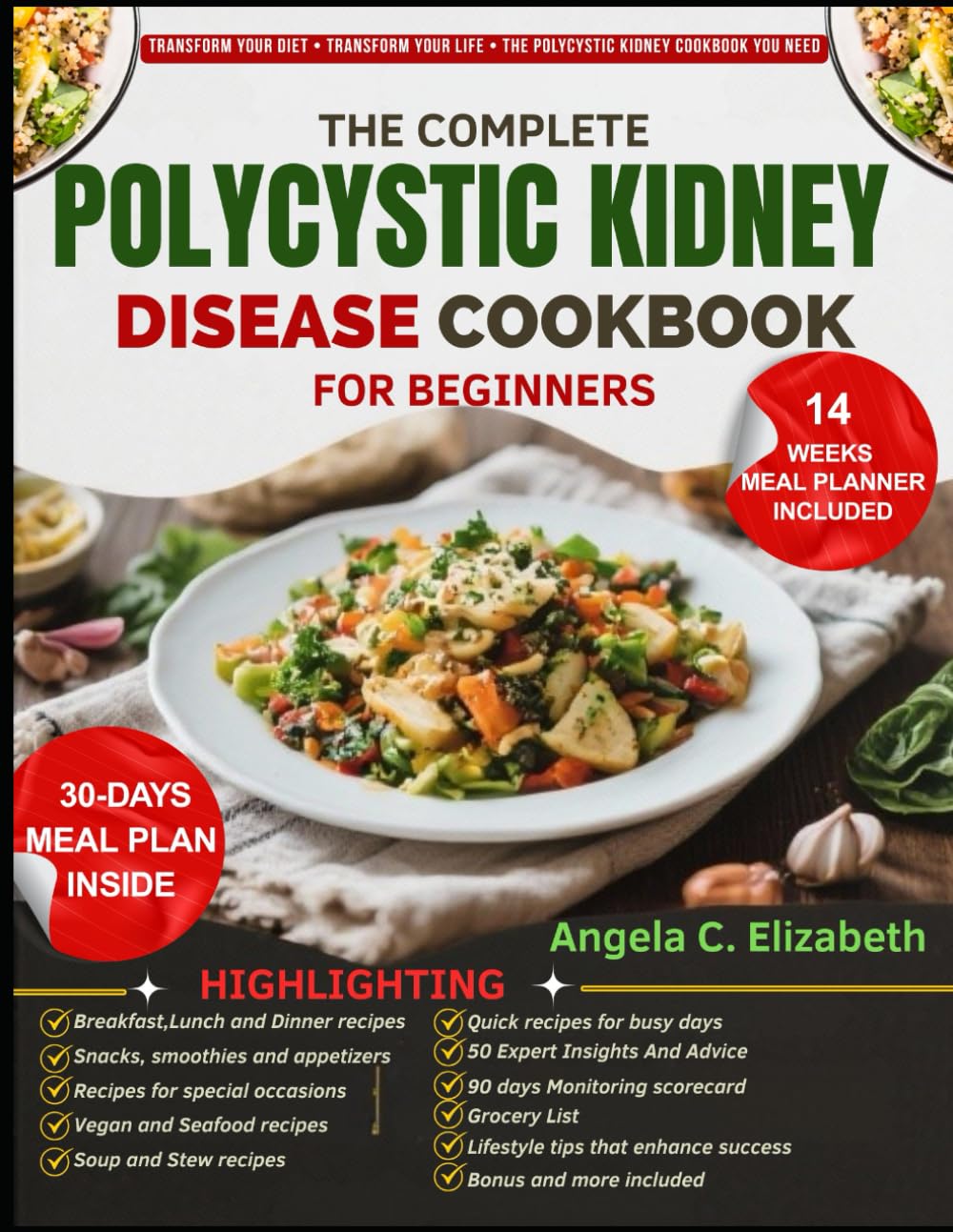 THE COMPLETE POLYCYSTIC KIDNEY DISEASE COOKBOOK FOR BEGINNERS: Fluid-Balanced Meal Plans, Delicious Recipes, and Proven Lifestyle Strategies to Manage Symptoms and Support Kidney Function