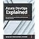 Azure DevOps Explained: Get started with Azure DevOps and develop your DevOps practices