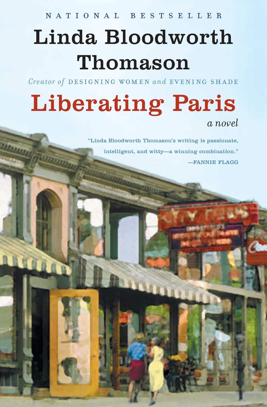 Liberating Paris: When an Old Flame Returns to Small-Town Arkansas and Changes a Perfect Life Forever