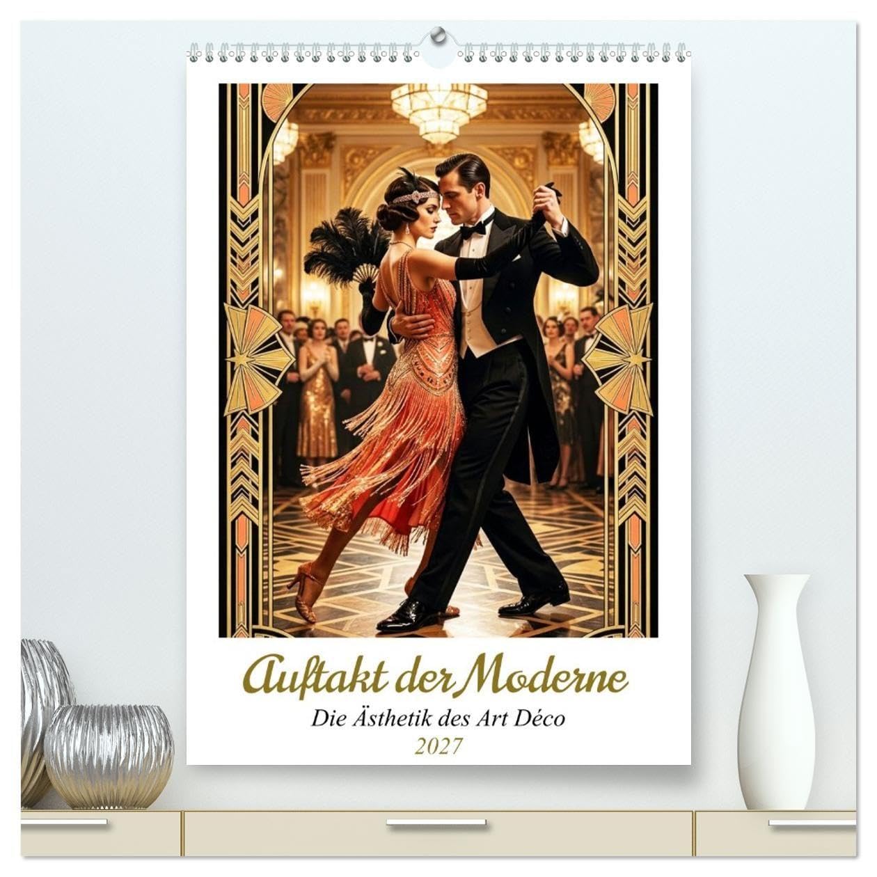 Auftakt der Moderne. Die Ästhetik des Art Déko (hochwertiger Premium Wandkalender 2027 DIN A2 hoch), Kunstdruck in Hochglanz: Ein Jahr voller Glamour: ... Art-Déco-Motiven mit edlen Goldakzenten.