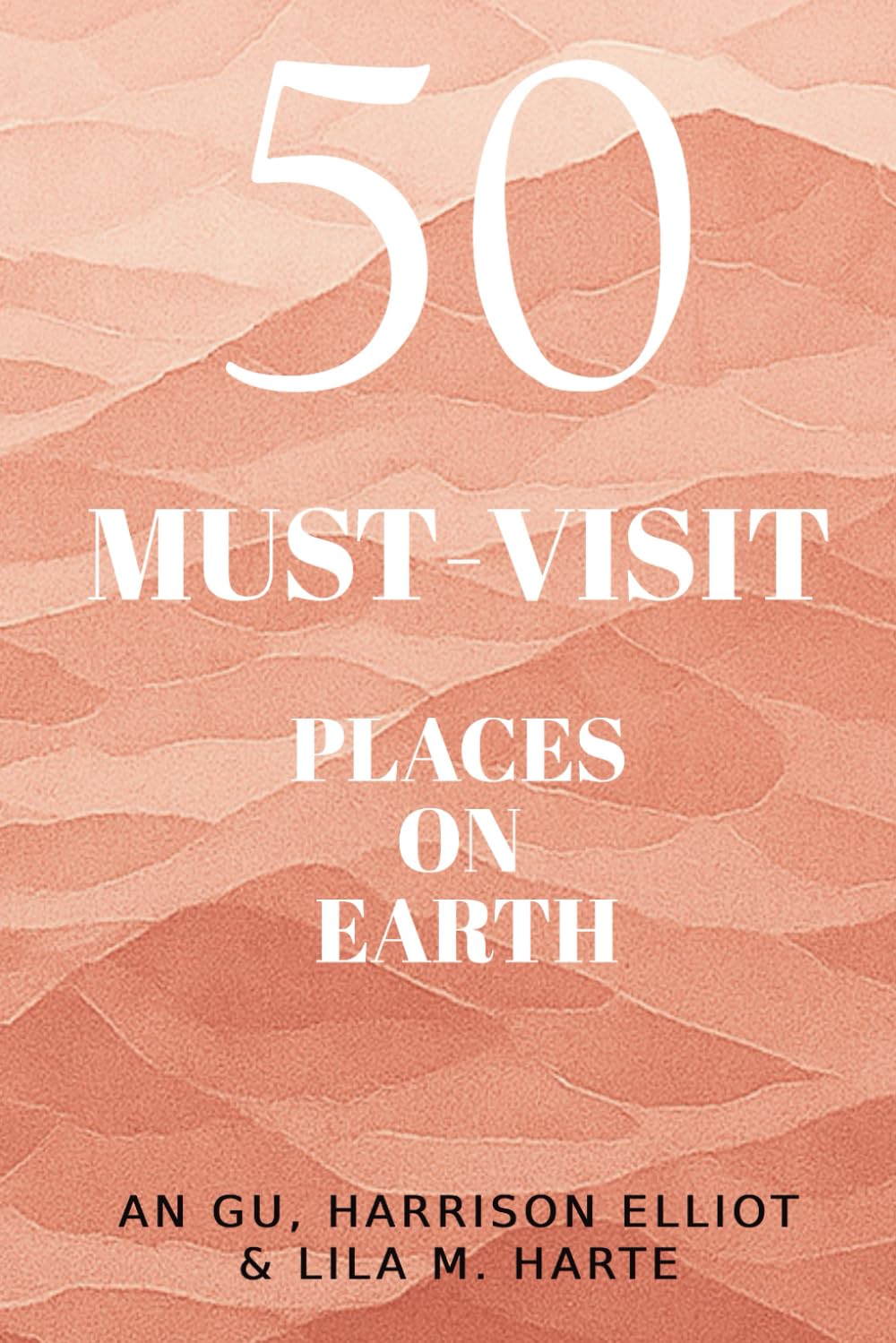 50 Must-Visit Places on Earth: A Traveler’s Guide (Icons of the World Collection)