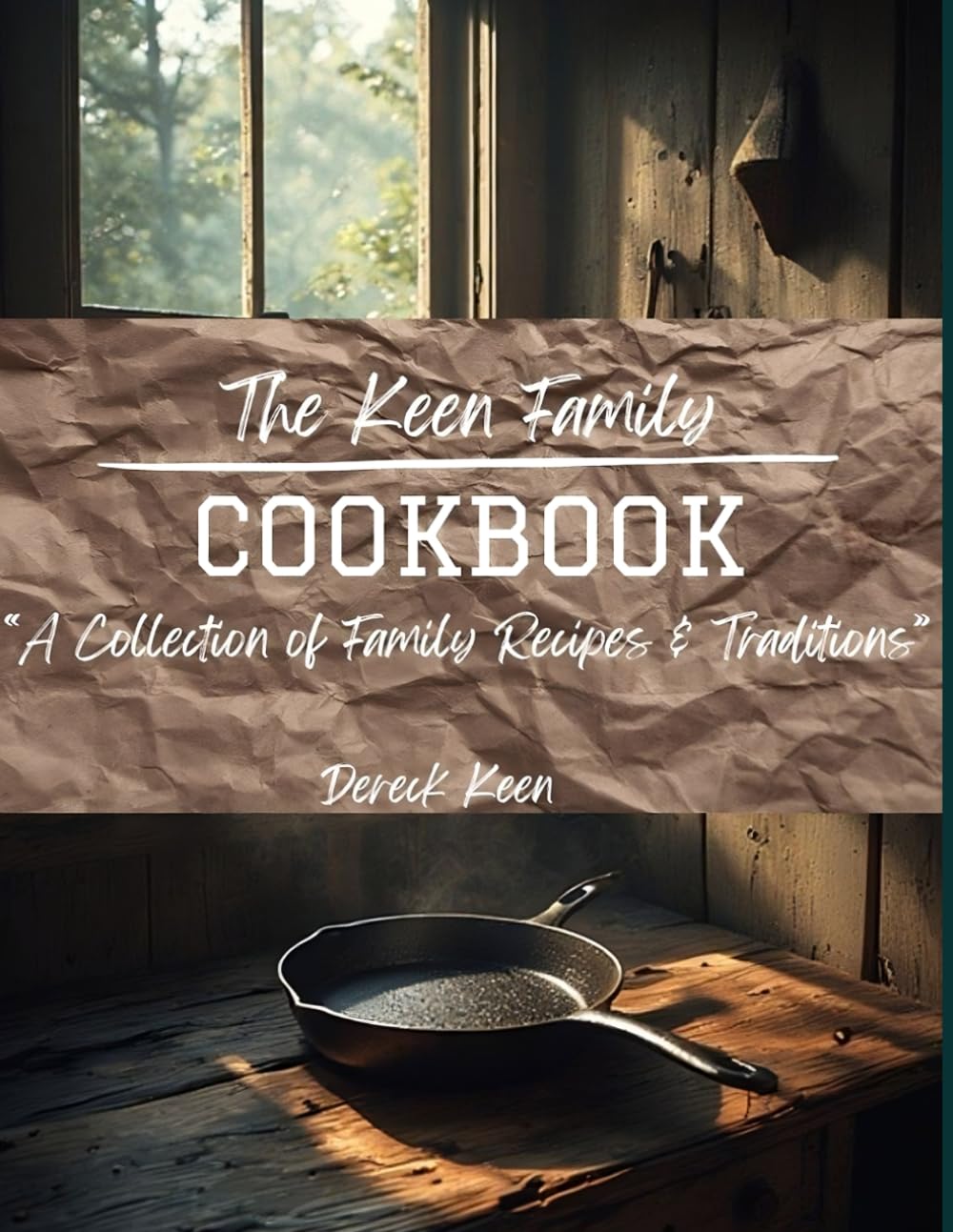 The Keen Family Cookbook: A Collection of Family Recipes and Traditions