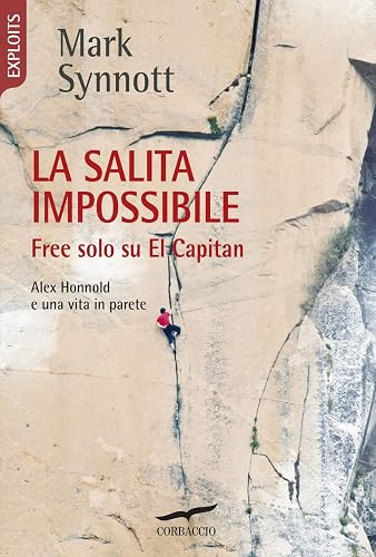 La salita impossibile. Free solo su El Capitan. Alex Honnold e una vita in parete